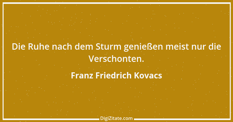 Zitat von Franz Friedrich Kovacs 118