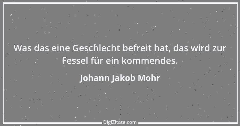 Zitat von Johann Jakob Mohr 164