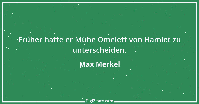 Zitat von Max Merkel 32