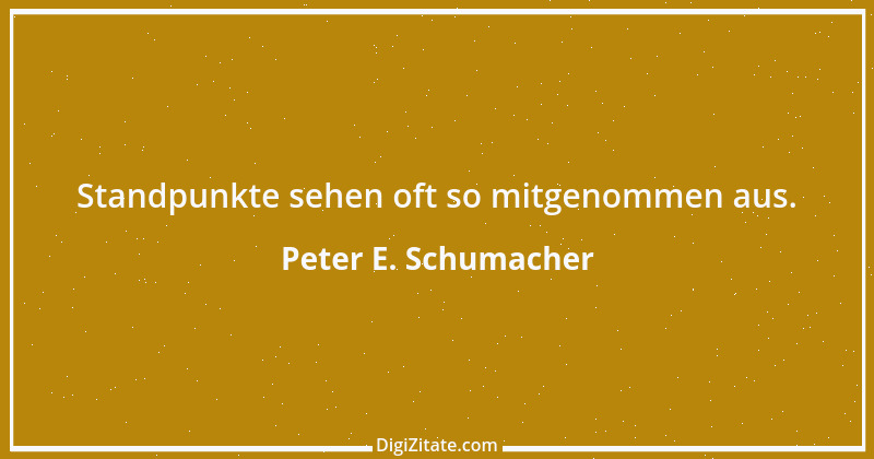 Zitat von Peter E. Schumacher 935