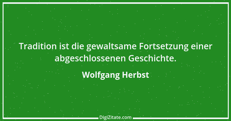 Zitat von Wolfgang Herbst 9