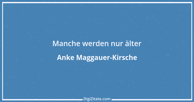 Zitat von Anke Maggauer-Kirsche 428