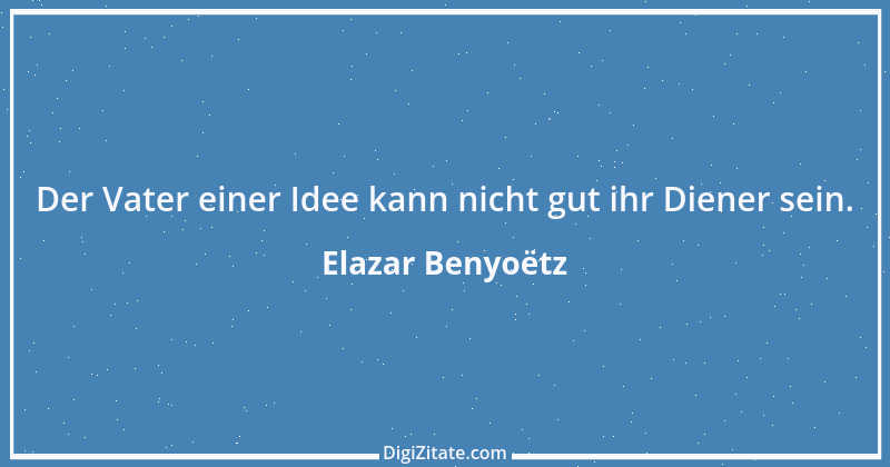 Zitat von Elazar Benyoëtz 84