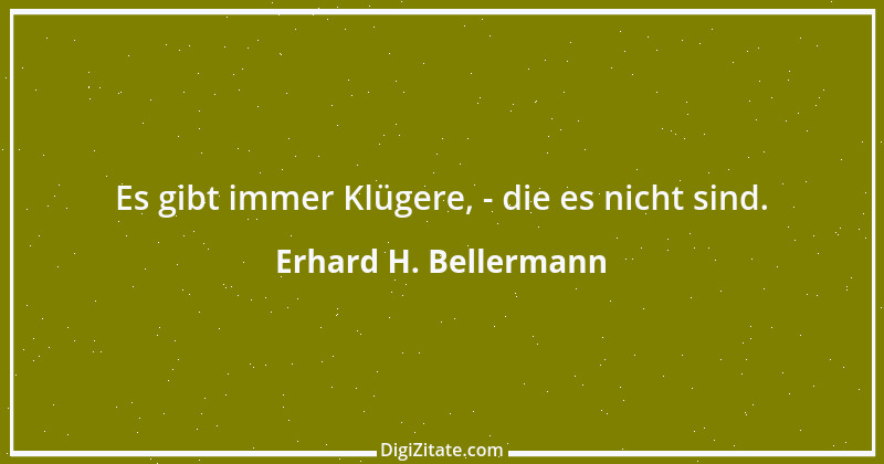 Zitat von Erhard H. Bellermann 645