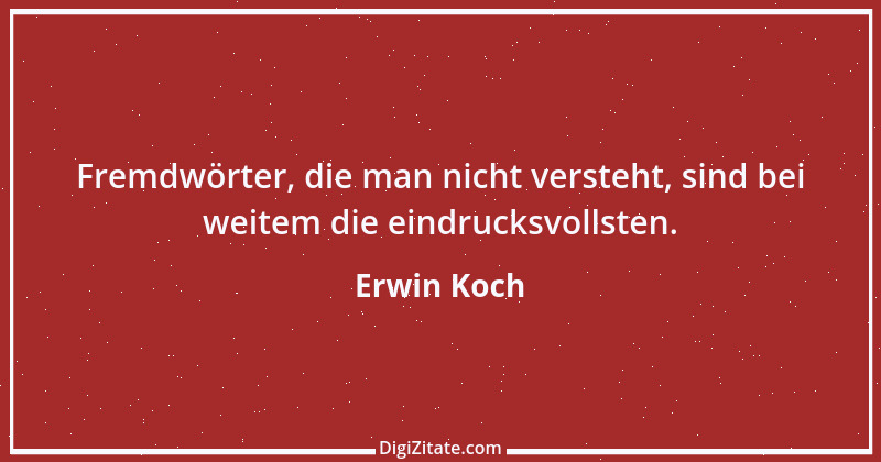 Zitat von Erwin Koch 262