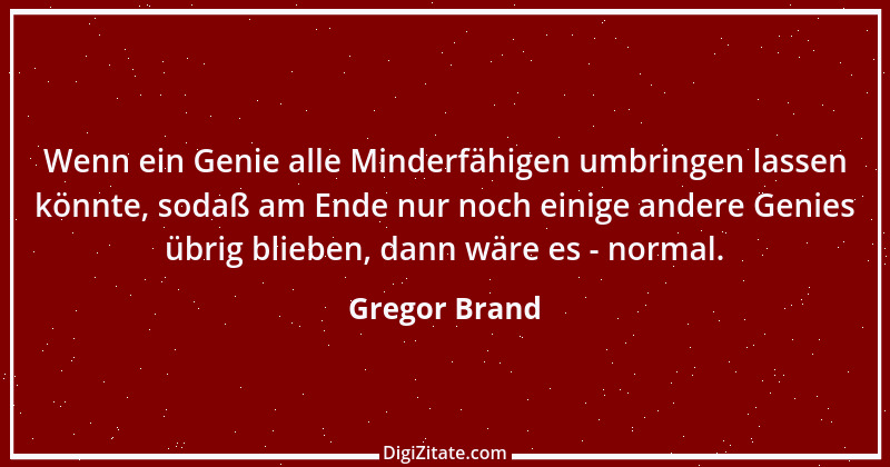 Zitat von Gregor Brand 21