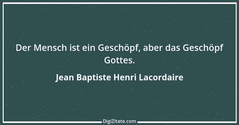 Zitat von Jean Baptiste Henri Lacordaire 2