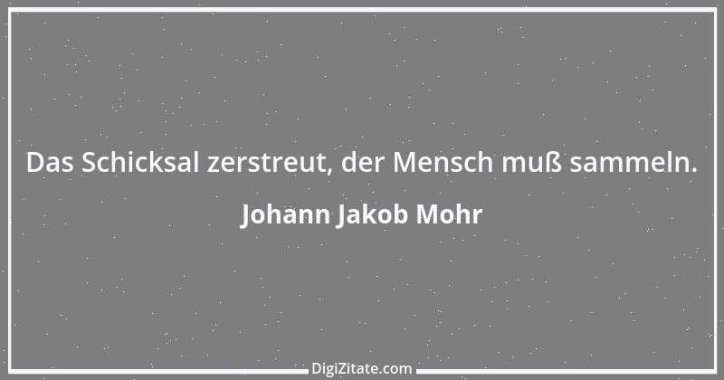 Zitat von Johann Jakob Mohr 165