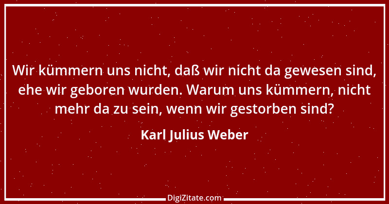 Zitat von Karl Julius Weber 99