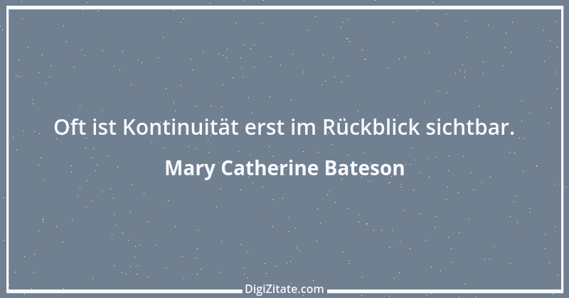 Zitat von Mary Catherine Bateson 1