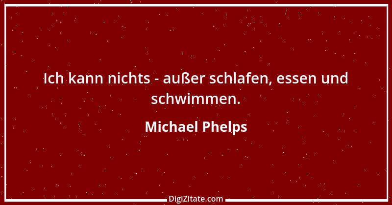 Zitat von Michael Phelps 1