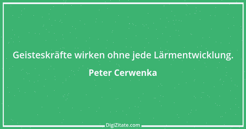 Zitat von Peter Cerwenka 107