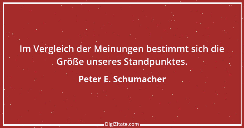 Zitat von Peter E. Schumacher 936