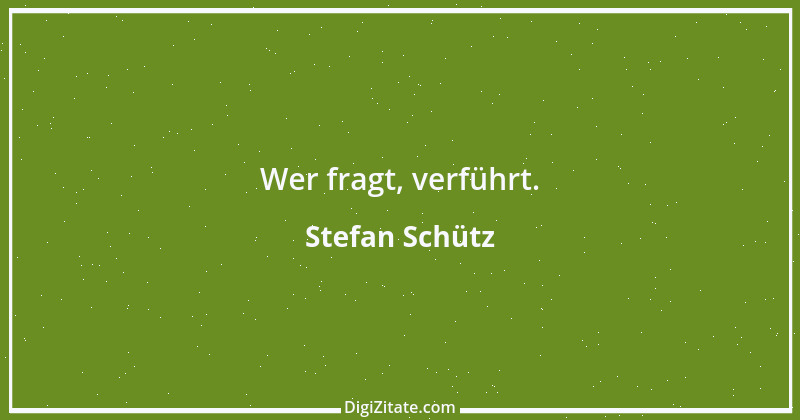 Zitat von Stefan Schütz 161