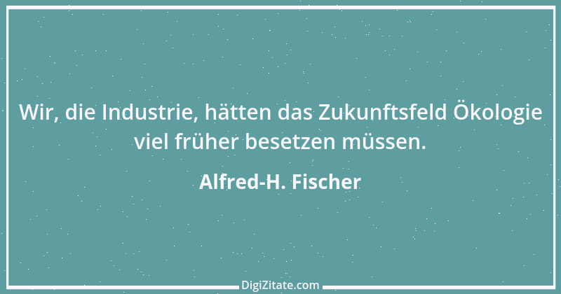 Zitat von Alfred-H. Fischer 1