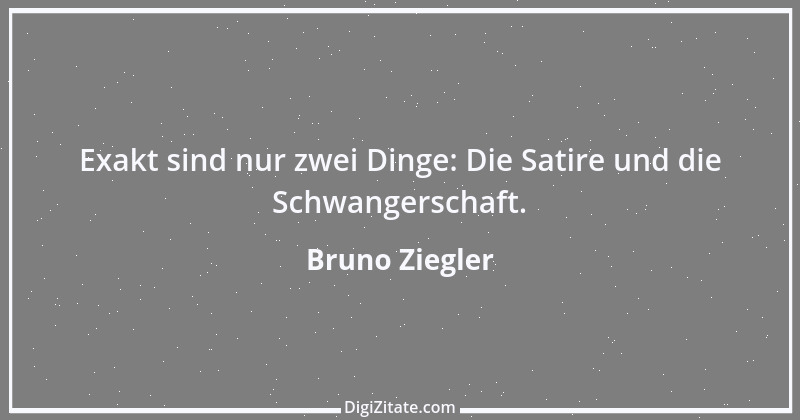 Zitat von Bruno Ziegler 60