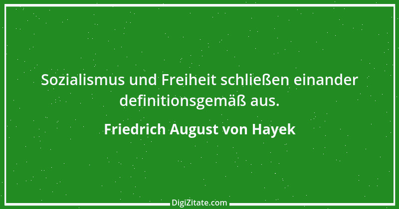 Zitat von Friedrich August von Hayek 1