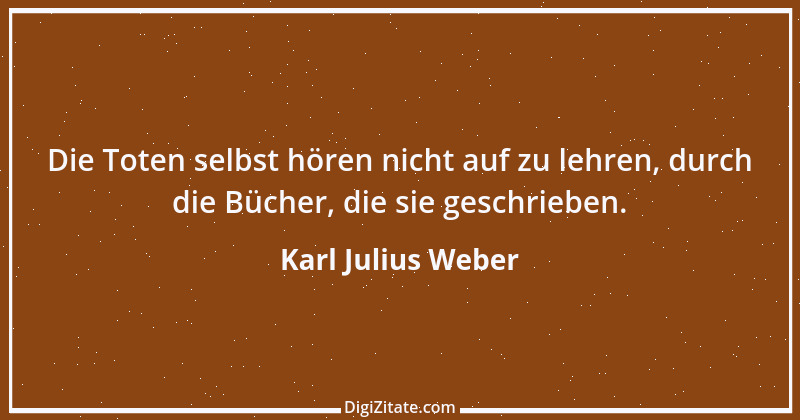 Zitat von Karl Julius Weber 100