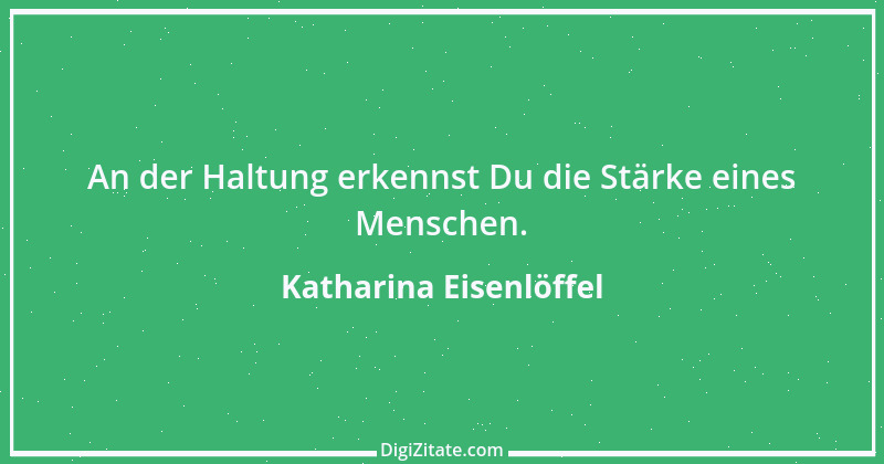 Zitat von Katharina Eisenlöffel 1