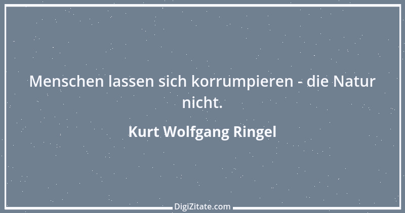 Zitat von Kurt Wolfgang Ringel 13