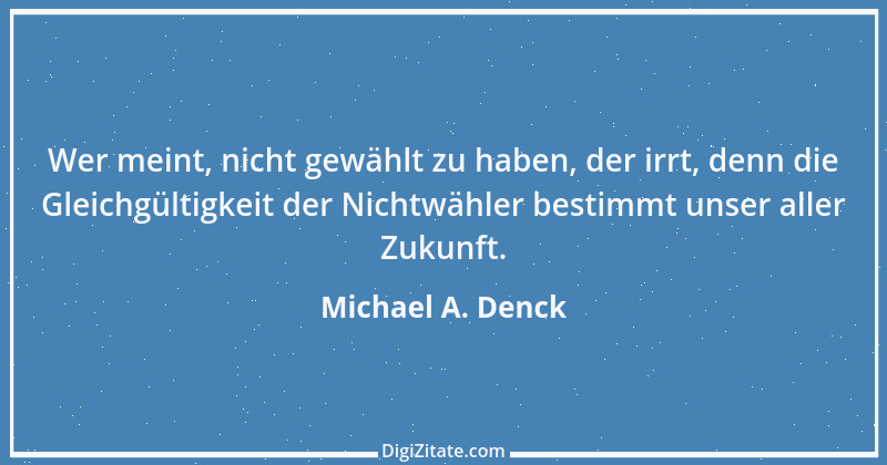 Zitat von Michael A. Denck 1