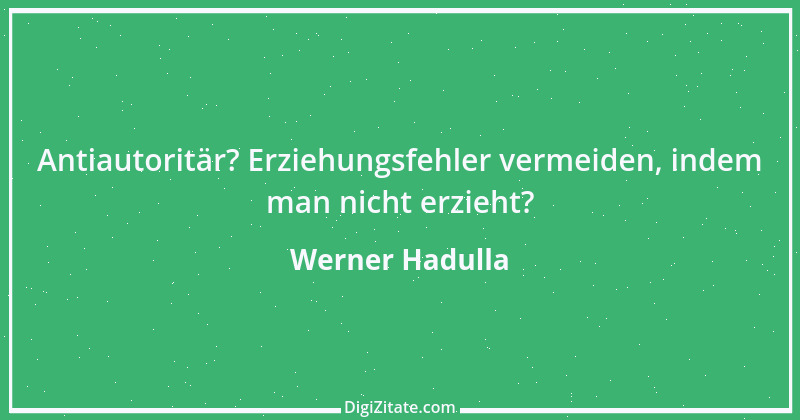 Zitat von Werner Hadulla 22