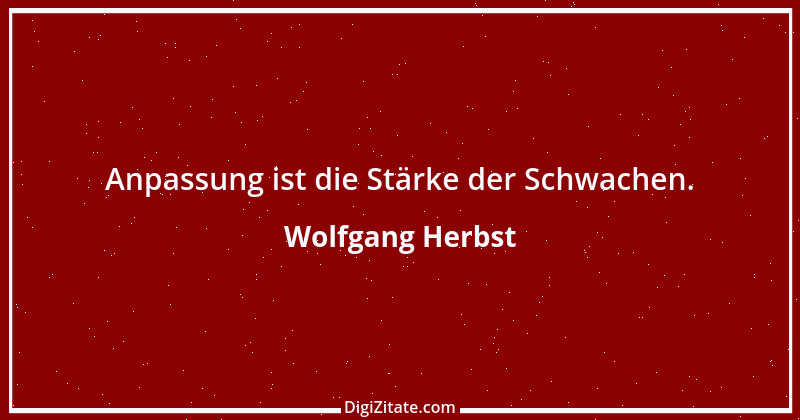 Zitat von Wolfgang Herbst 11