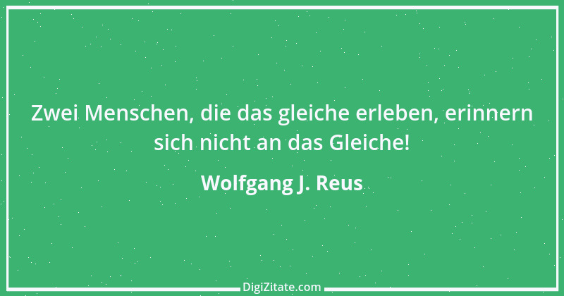 Zitat von Wolfgang J. Reus 972