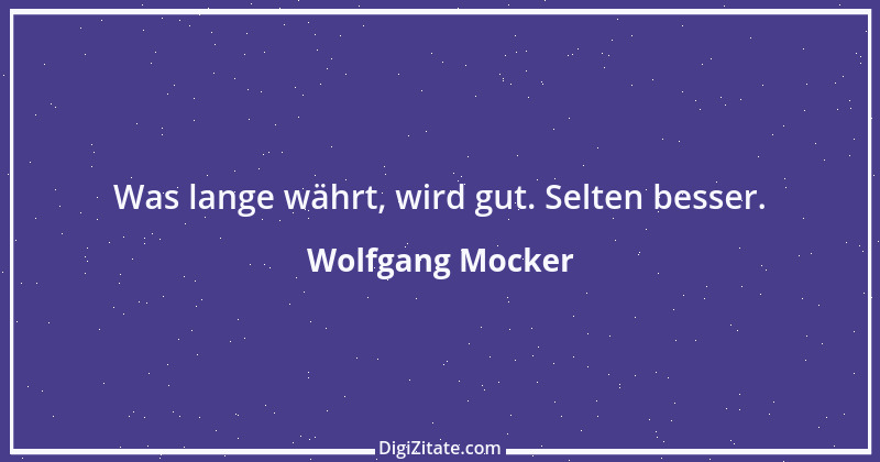 Zitat von Wolfgang Mocker 153