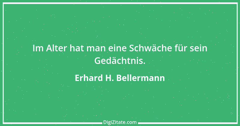 Zitat von Erhard H. Bellermann 647