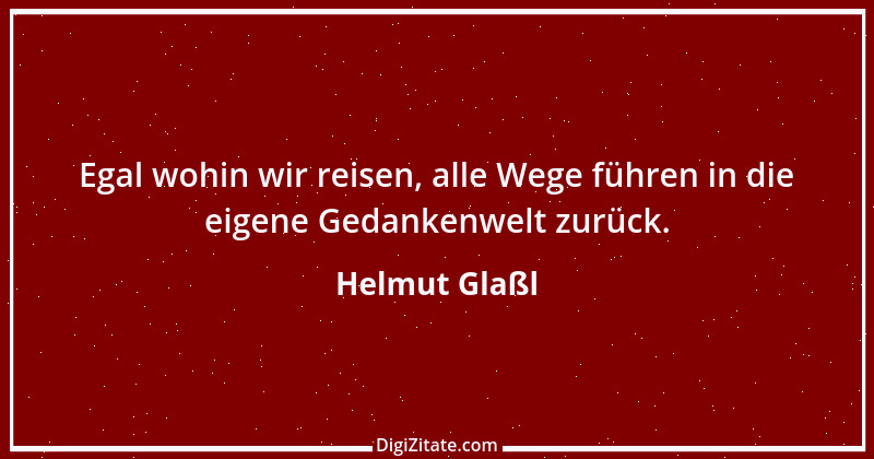 Zitat von Helmut Glaßl 85