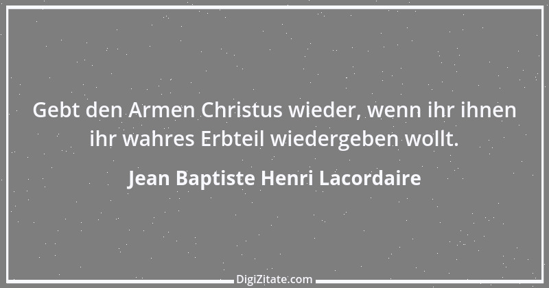 Zitat von Jean Baptiste Henri Lacordaire 4