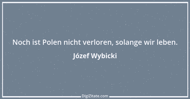 Zitat von Józef Wybicki 1