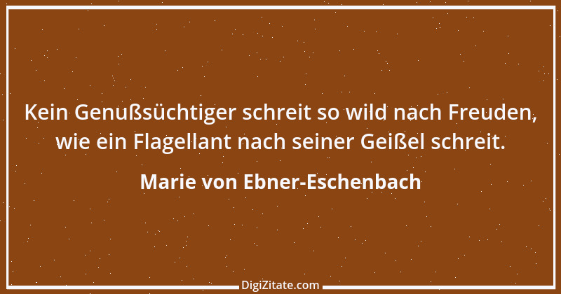 Zitat von Marie von Ebner-Eschenbach 101