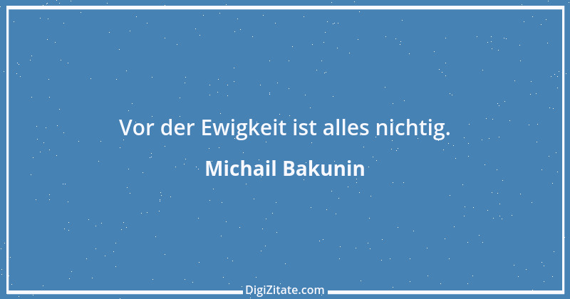 Zitat von Michail Bakunin 16