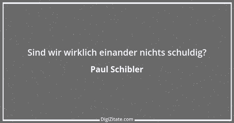 Zitat von Paul Schibler 127