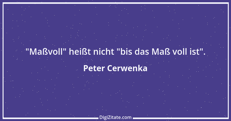 Zitat von Peter Cerwenka 109