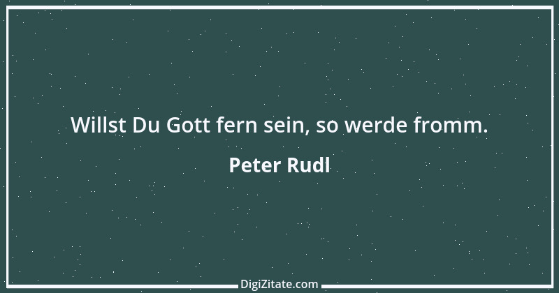 Zitat von Peter Rudl 1407