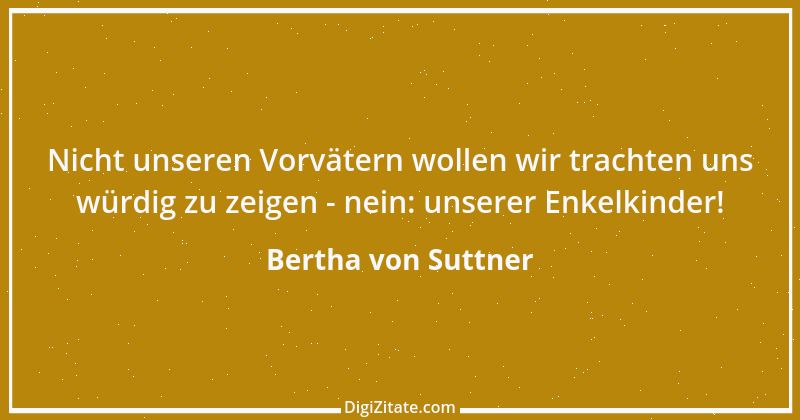 Zitat von Bertha von Suttner 11