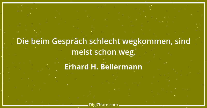 Zitat von Erhard H. Bellermann 648