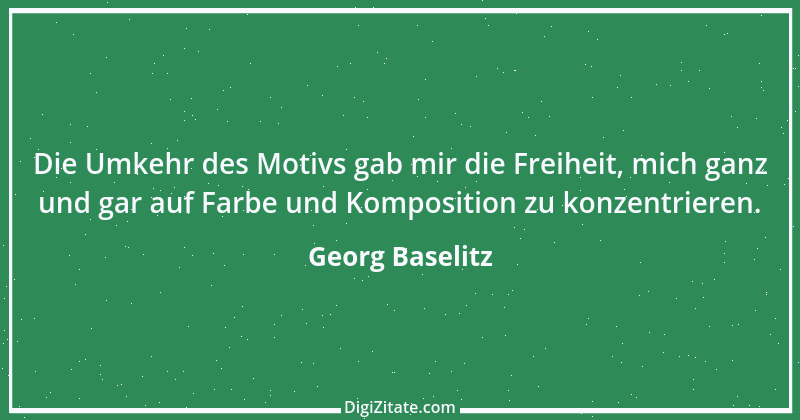 Zitat von Georg Baselitz 1