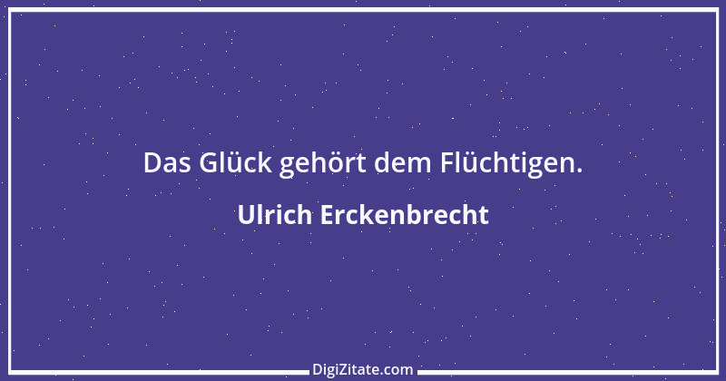 Zitat von Ulrich Erckenbrecht 637