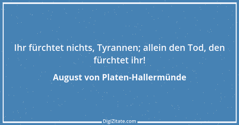 Zitat von August von Platen-Hallermünde 84