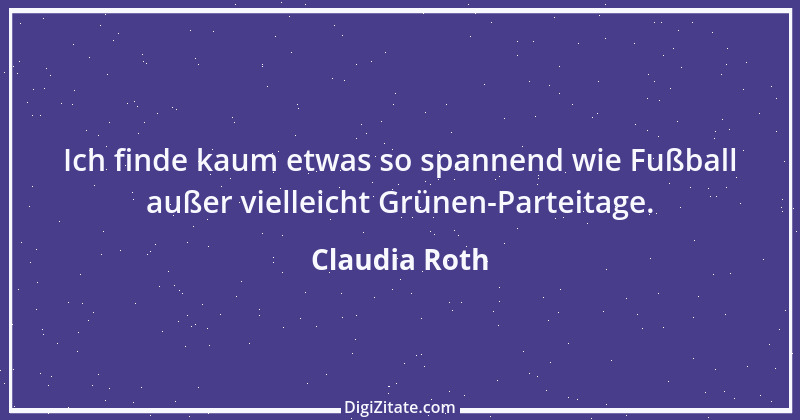 Zitat von Claudia Roth 11