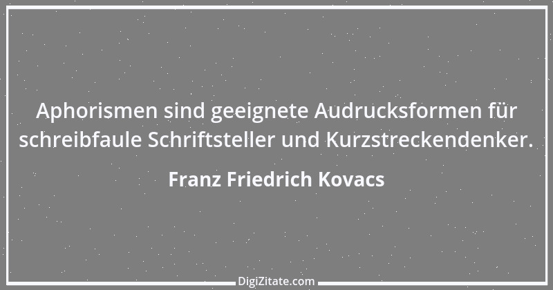 Zitat von Franz Friedrich Kovacs 123