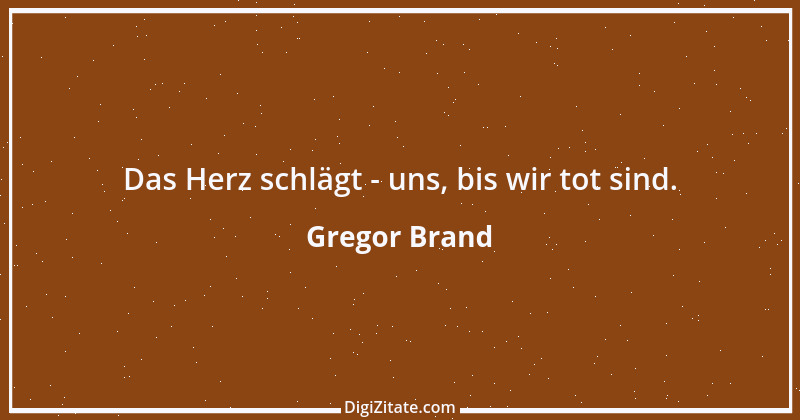 Zitat von Gregor Brand 25