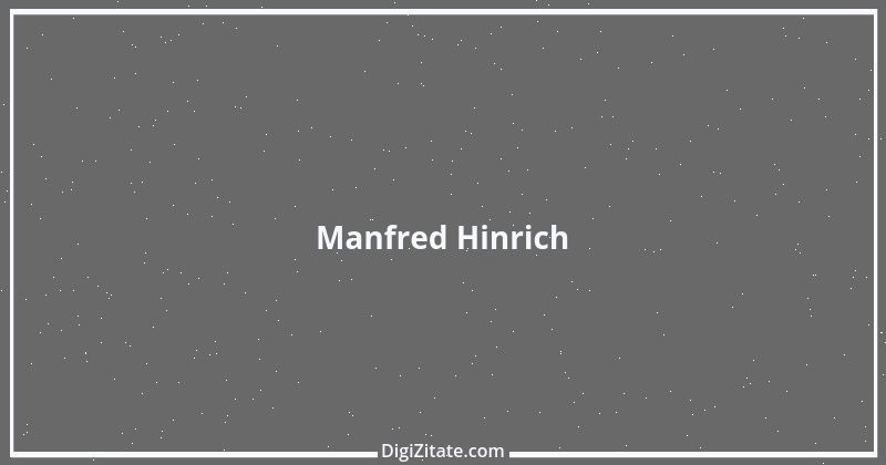 Zitat von Manfred Hinrich 3309