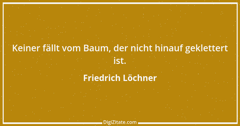 Zitat von Friedrich Löchner 319