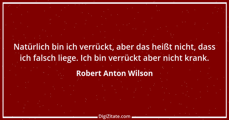 Zitat von Robert Anton Wilson 3