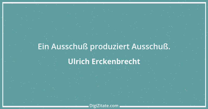 Zitat von Ulrich Erckenbrecht 270